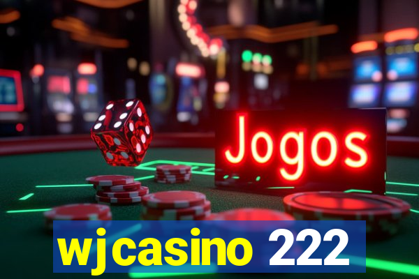 wjcasino 222
